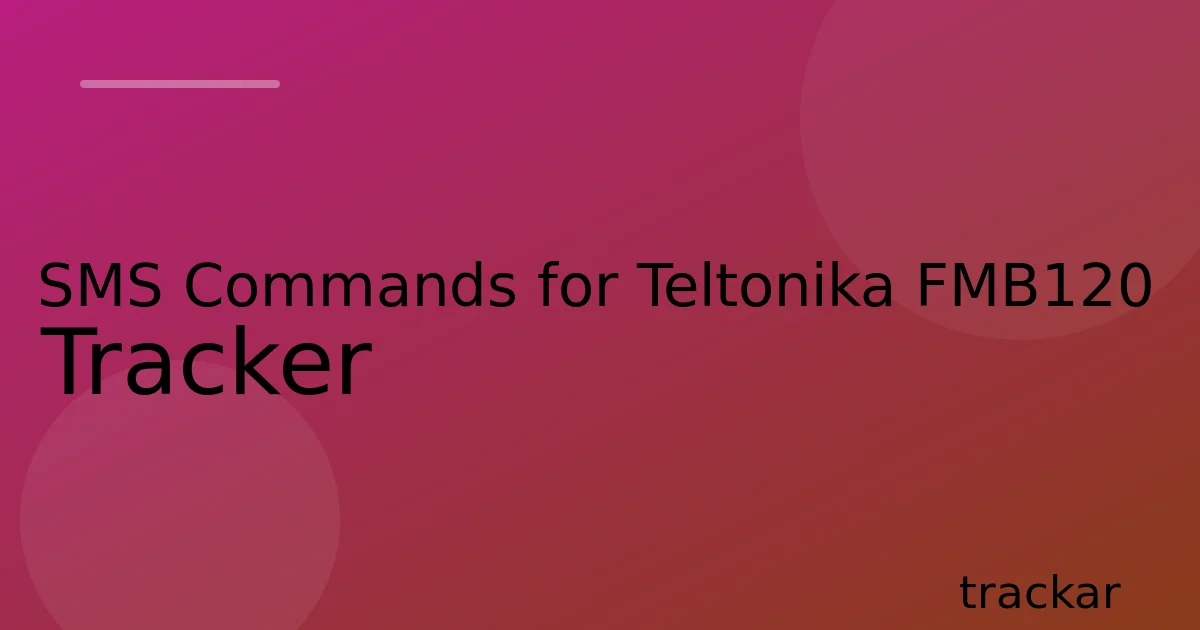 SMS Commands for Teltonika FMB120 Tracker