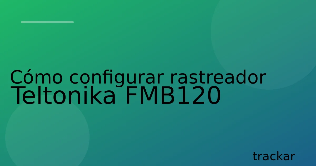 Cómo configurar rastreador Teltonika FMB120