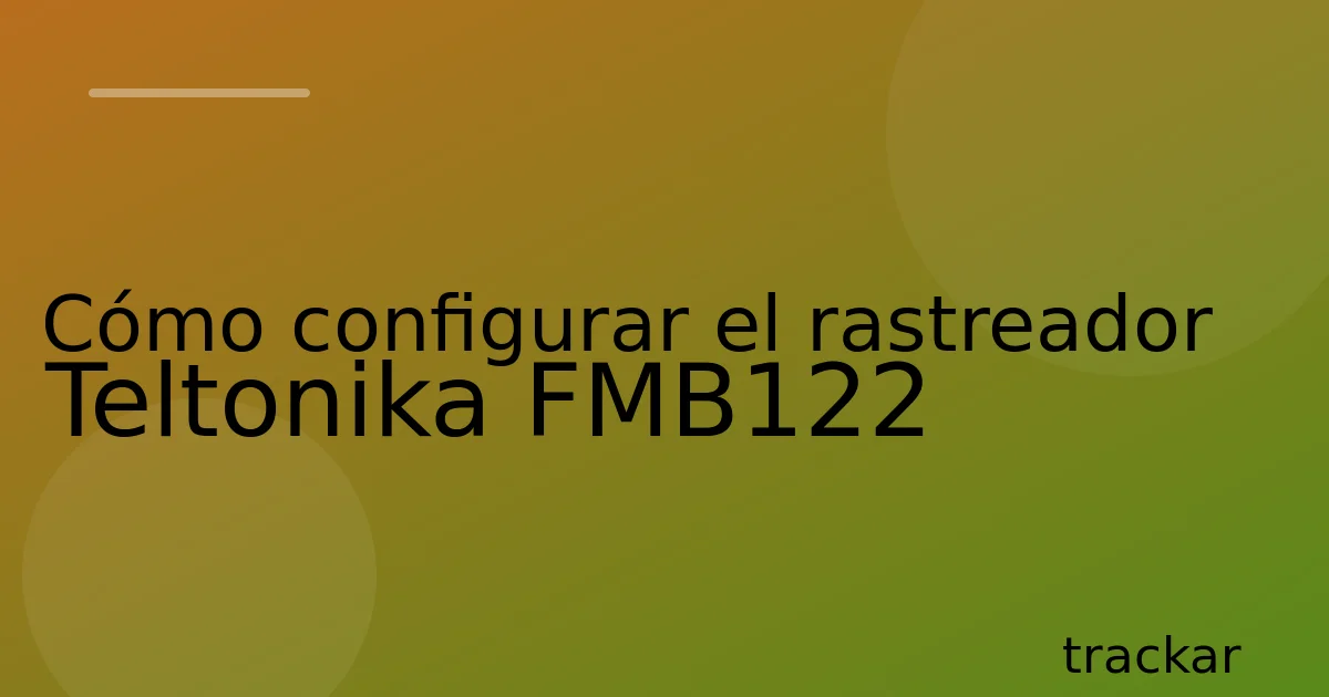 Cómo configurar el rastreador Teltonika FMB122
