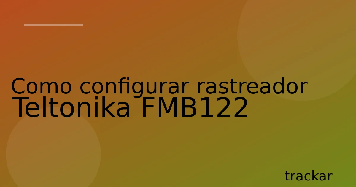 Como configurar rastreador Teltonika FMB122