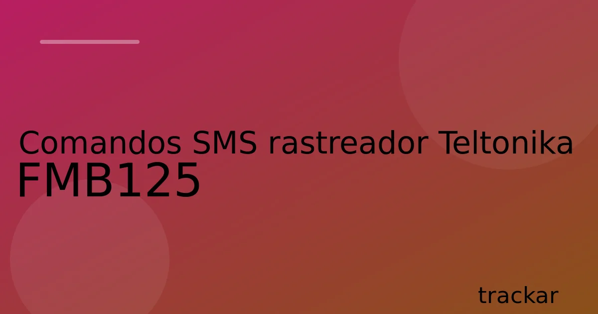 Comandos SMS rastreador Teltonika FMB125
