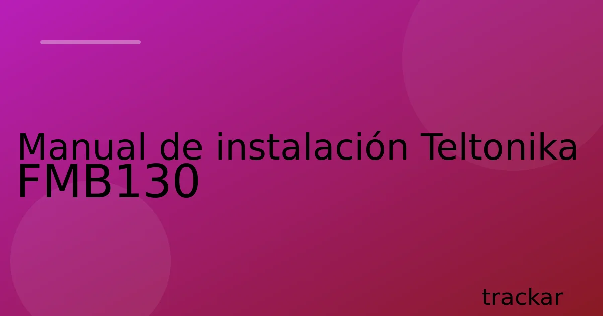 Manual de instalación Teltonika FMB130