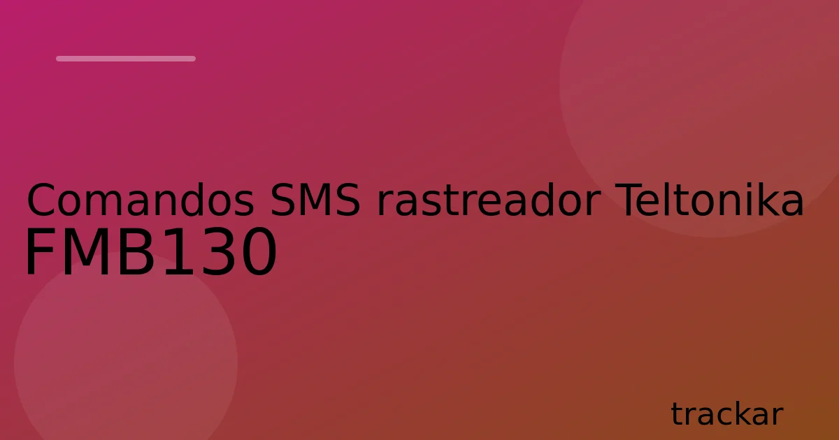 Comandos SMS rastreador Teltonika FMB130