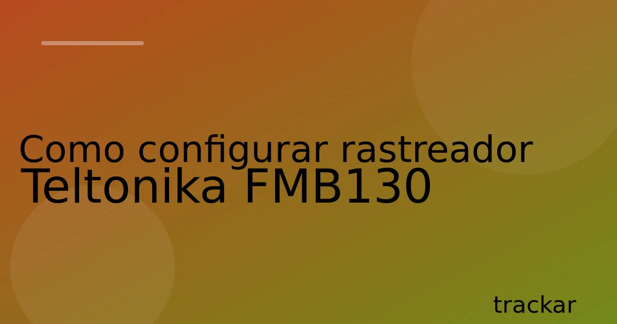 Como configurar rastreador Teltonika FMB130