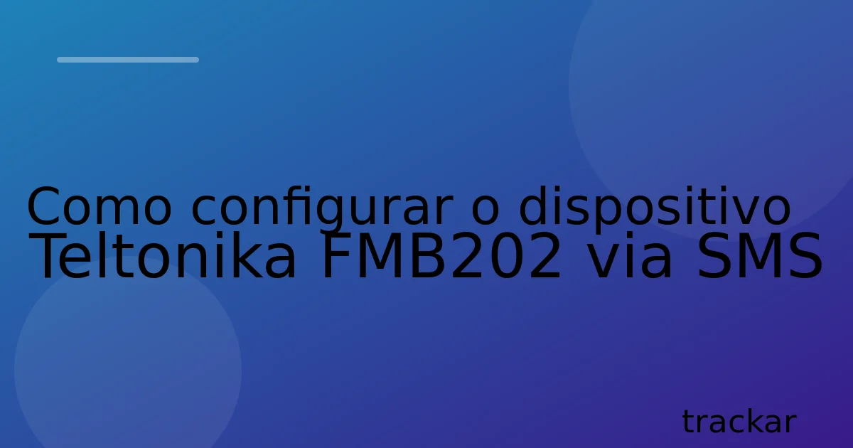 Como configurar o dispositivo Teltonika FMB202 via SMS