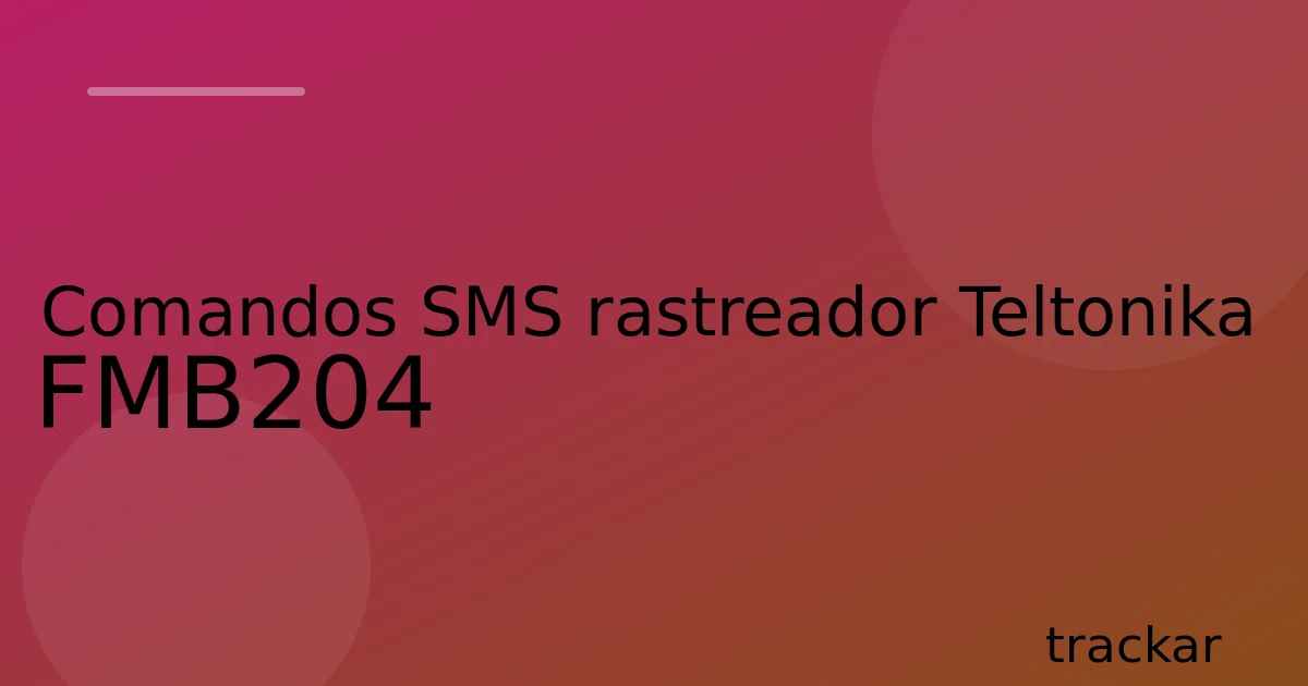 Comandos SMS rastreador Teltonika FMB204