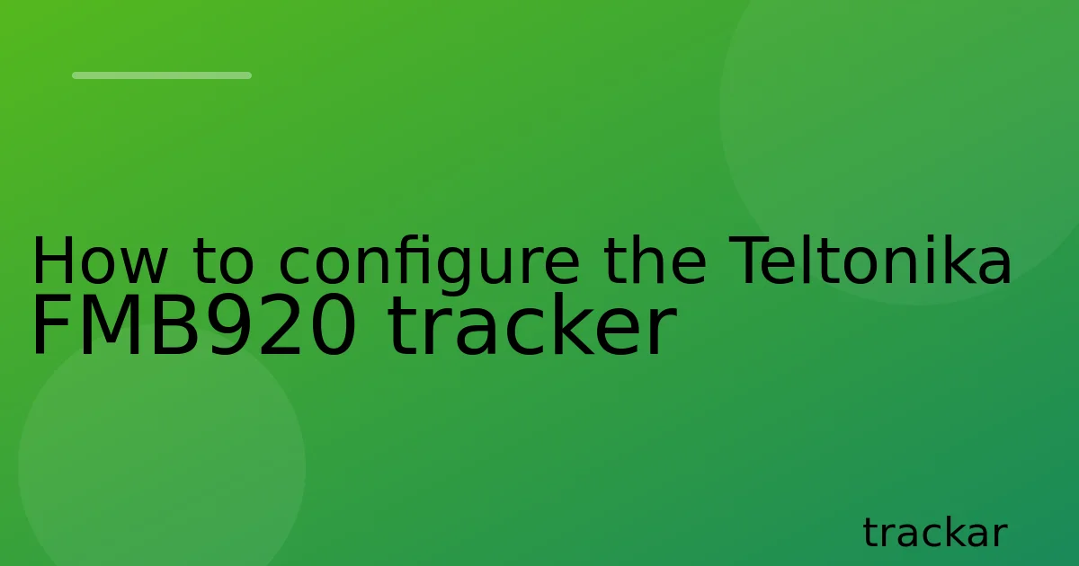 How to configure the Teltonika FMB920 tracker