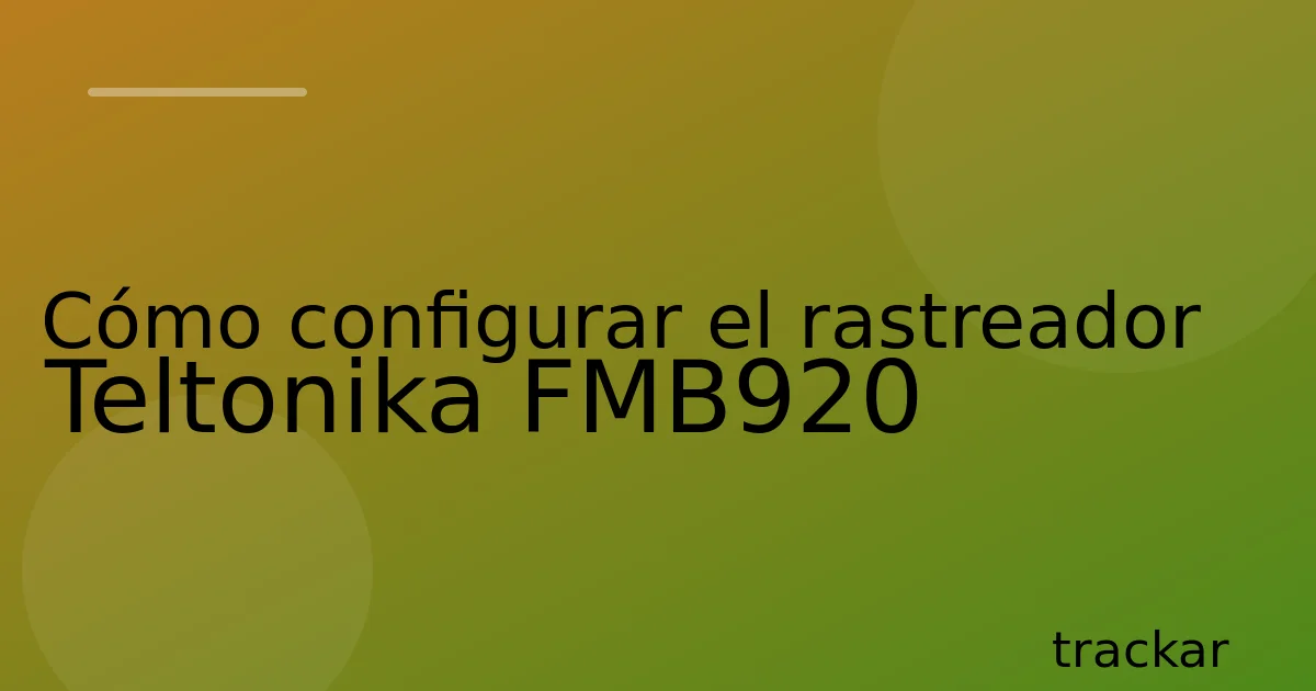 Cómo configurar el rastreador Teltonika FMB920