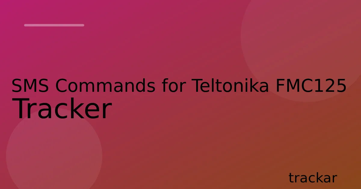 SMS Commands for Teltonika FMC125 Tracker