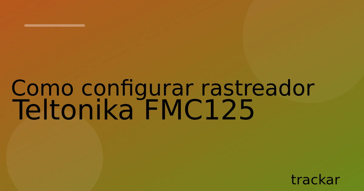 Como configurar rastreador Teltonika FMC125