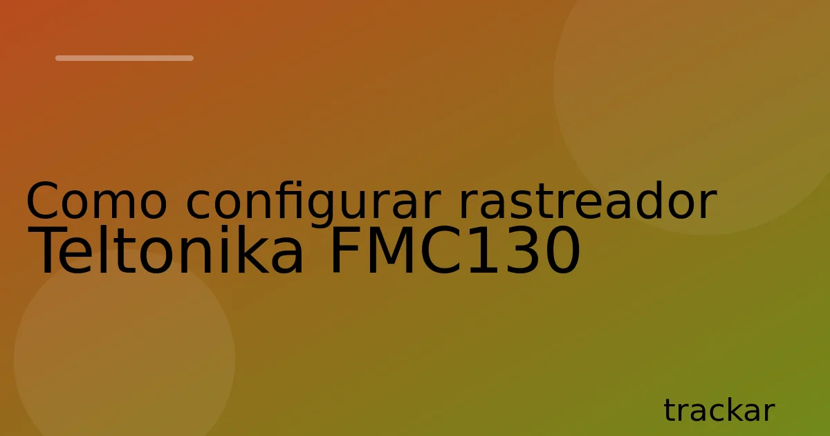 Como configurar rastreador Teltonika FMC130