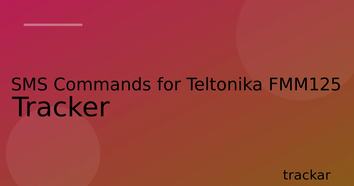 SMS Commands for Teltonika FMM125 Tracker