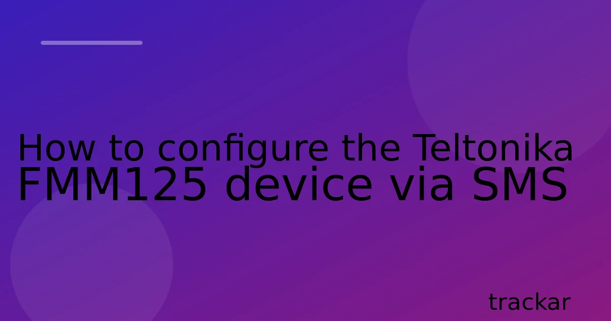 How to configure the Teltonika FMM125 device via SMS