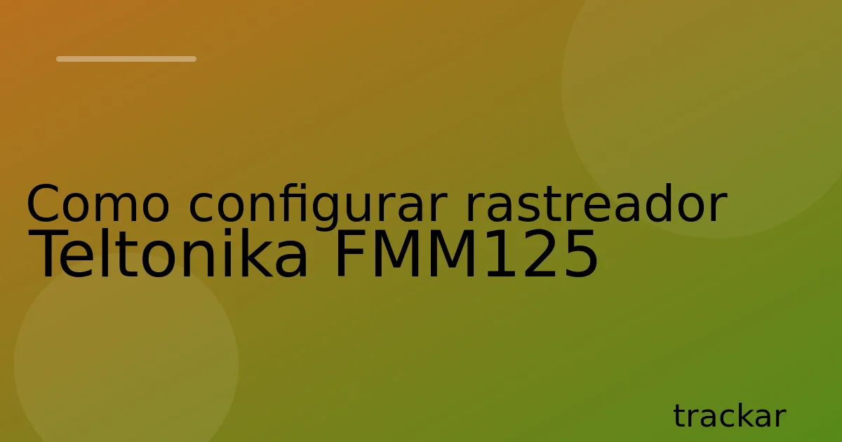 Como configurar rastreador Teltonika FMM125