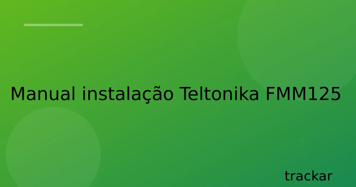 Manual instalação Teltonika FMM125