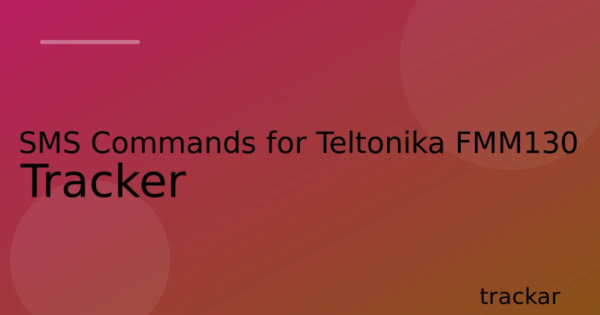 SMS Commands for Teltonika FMM130 Tracker