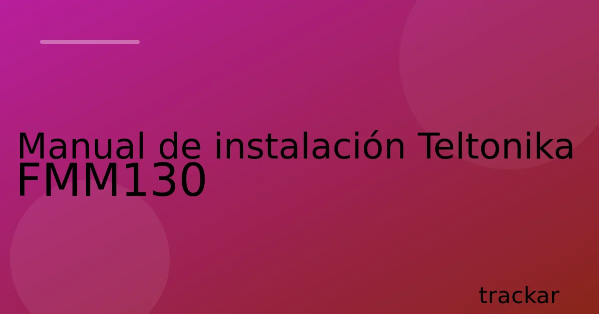 Manual de instalación Teltonika FMM130