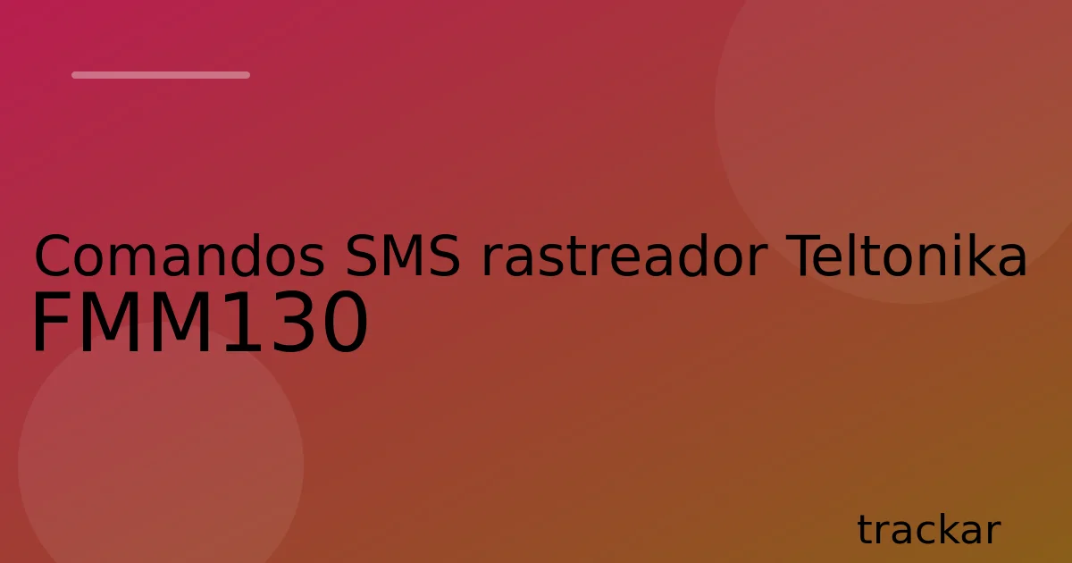 Comandos SMS rastreador Teltonika FMM130