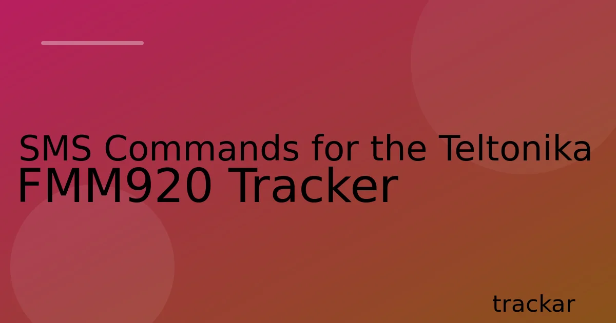 SMS Commands for the Teltonika FMM920 Tracker