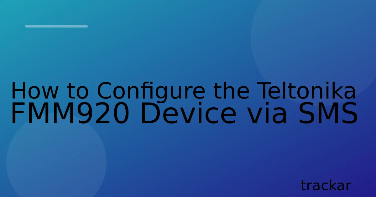 How to Configure the Teltonika FMM920 Device via SMS